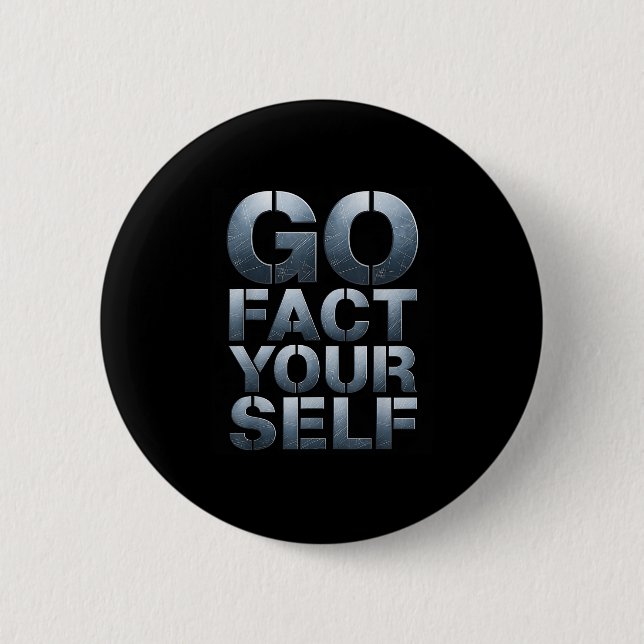 Gehe Tatsache Selbst Lustiger Slogan Wissenschaft  Button (Vorderseite)