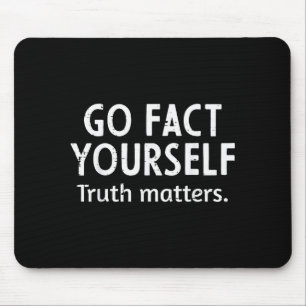 Gehe Tatsache selbst Wahrheit S Lustige Aussage Hu Mousepad
