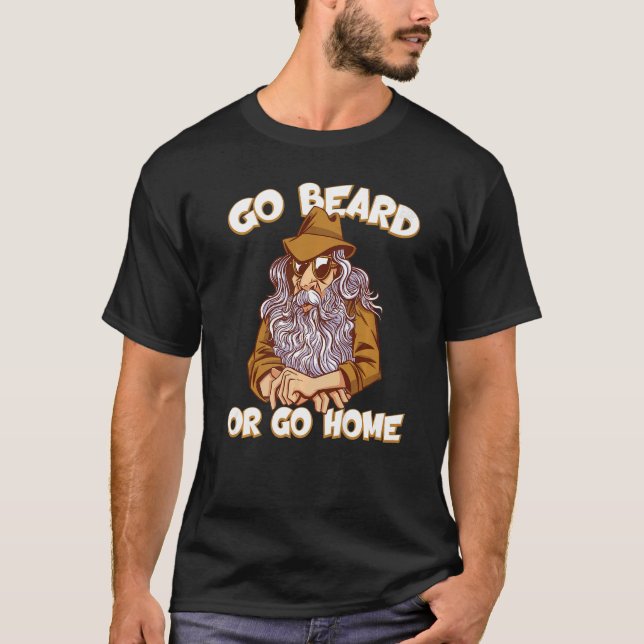 Gehe zu Bart oder du kannst Zuhause Facial Fair Be T-Shirt (Vorderseite)