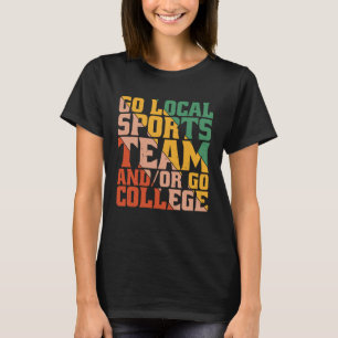Gehe zum lokalen Sportteam und/oder zum College T-Shirt