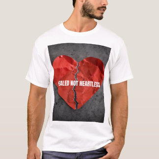 Geheilt, nicht herzlos  T-Shirt