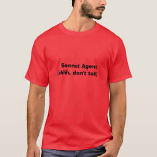 Geheimer Agent (shhh, sagen Sie nicht) T-Shirt