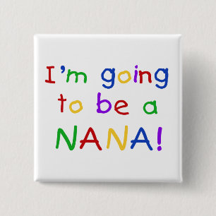 Gehen, eine Nana zu sein - Primärfarbt-shirts Button