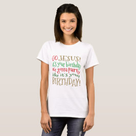 GEHEN JESUS, es ist Ihr Geburtstag wir gehend zum T-Shirt