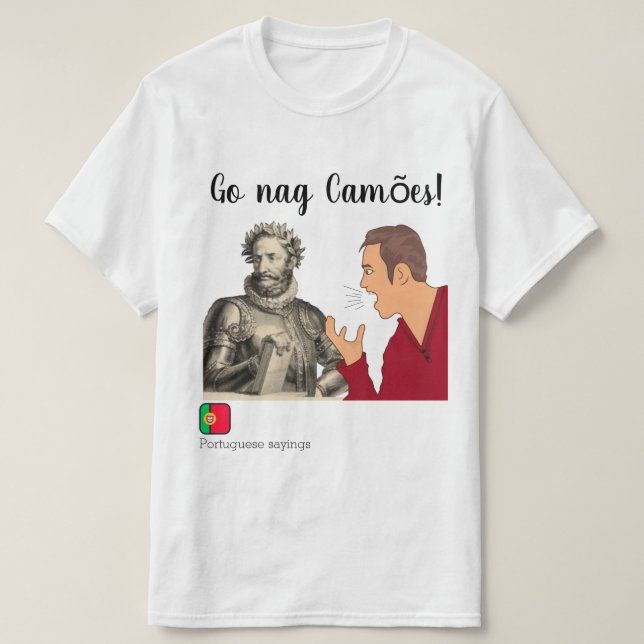 Gehen Nag Camões - portugiesisches Sprichwort T-Shirt (Design vorne)