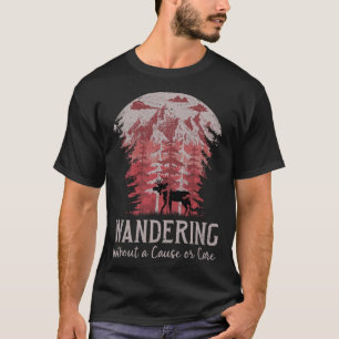 Gehen ohne Grund oder Pflege Elch Camping T-Shirt