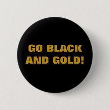 GEHEN SCHWARZES UND GOLD!