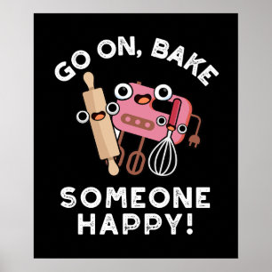 Gehen Sie auf Bake Jemand glücklichen Funny Baker  Poster