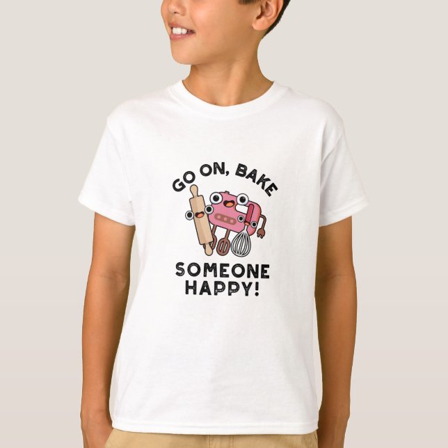 Gehen Sie auf Bake Jemand glücklichen Funny Baker  T-Shirt (Vorderseite)