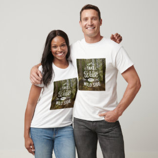 Gehen Sie auf der wilden Seite spazieren T-Shirt