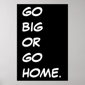 GEHEN SIE BIG ODER GEHEN SIE ZUHAUSE. POSTER