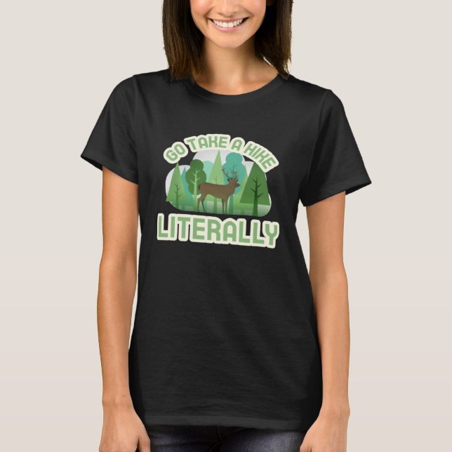 Gehen Sie buchstäblich eine Wanderung T-Shirt (Vorderseite)