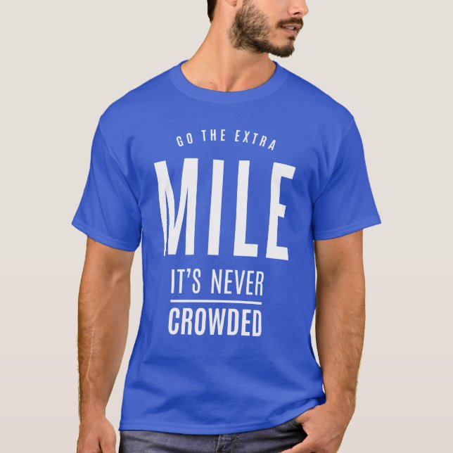 Gehen Sie die Extra-Meile, die nie überfüllt ist - T-Shirt (Vorderseite)
