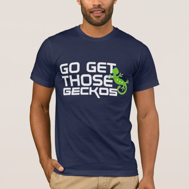 GEHEN Sie erhalten jene GECKOS T-Shirt (Vorderseite)