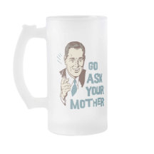 Gehen Sie fragen Ihre Mutter-Tasse für Vater