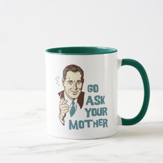 Gehen Sie fragen Ihre Mutter-Tasse für Vater Tasse