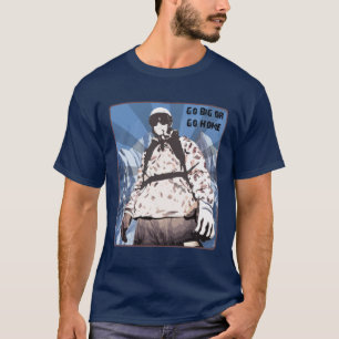 Gehen Sie groß oder gehen Sie Zuhause T-Shirt