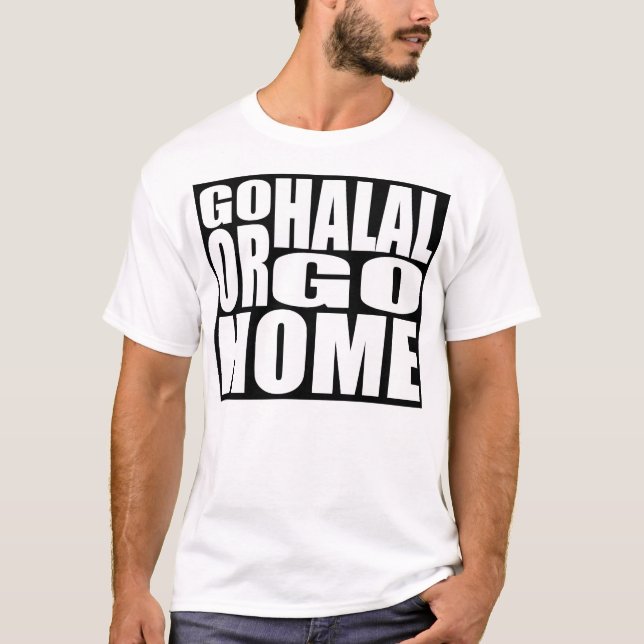 GEHEN SIE HALAL ODER GEHEN SIE ZUHAUSE T-Shirt (Vorderseite)