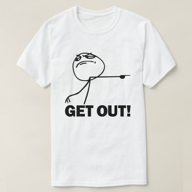 Gehen Sie hinaus! Meme T - Shirt (Design vorne)