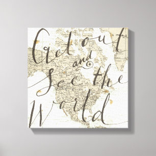 Gehen Sie hinaus und sehen Sie die Welt zu Leinwanddruck