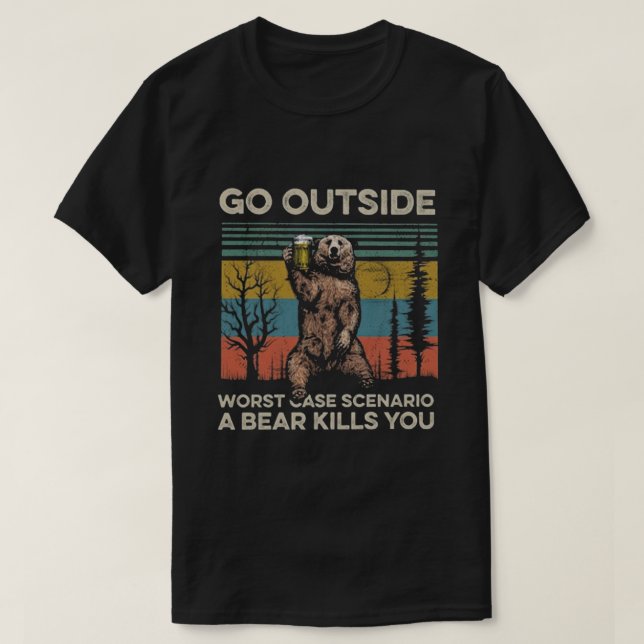 Gehen Sie im schlimmsten Fall nach draußen T-Shirt (Design vorne)