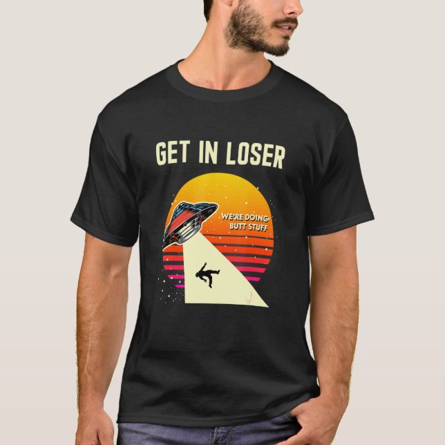 Gehen Sie in lockerer machen Hintern Stuff Alien E T-Shirt (Vorderseite)