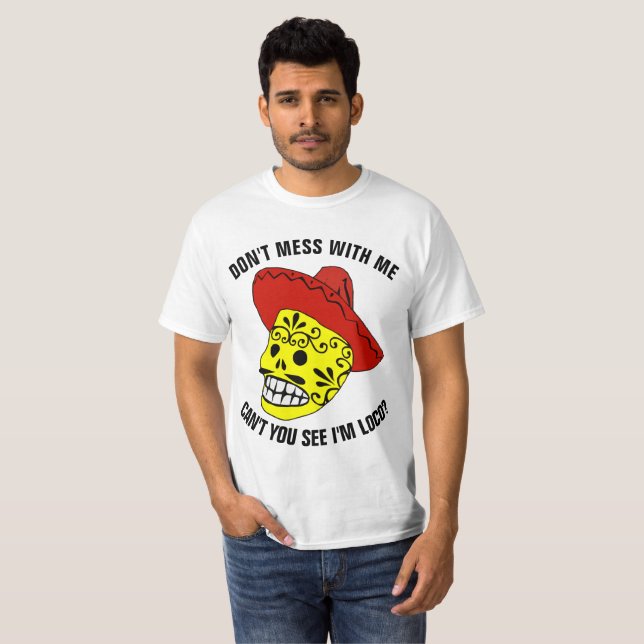 GEHEN SIE MIR NICHT MIT Funny mexikanischen T - Sh T-Shirt (Vorne ganz)