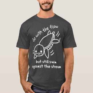 Gehen Sie mit dem Durchfluss gegen das niedliche W T-Shirt