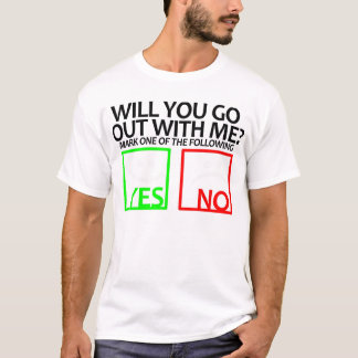 GEHEN SIE MIT MIR HERAUS? T-Shirt