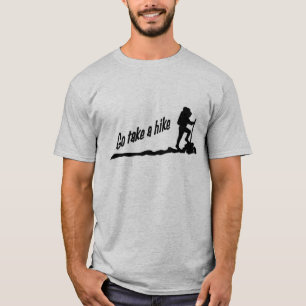 Gehen Sie nehmen eine Wanderung T-Shirt
