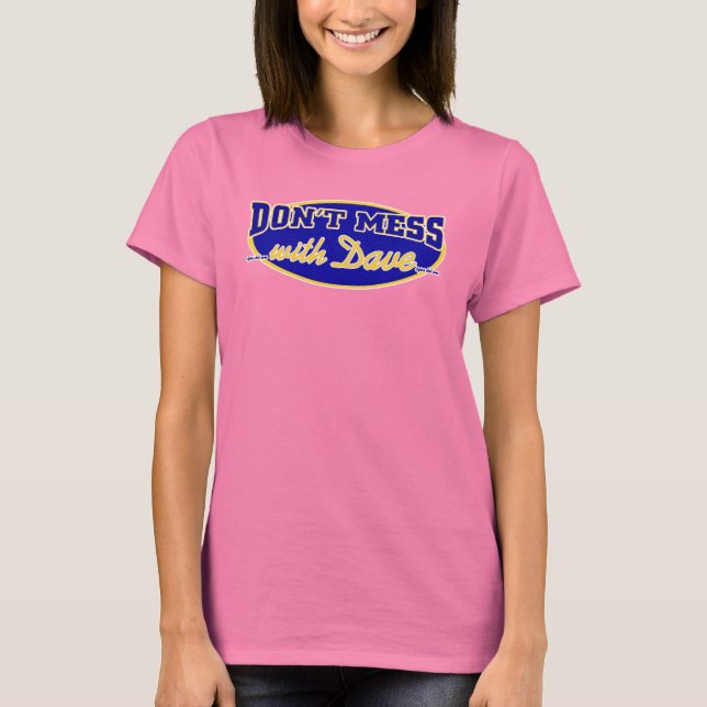 GEHEN SIE NICHT MIT DAVE T-Shirt (Vorderseite)