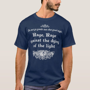 Gehen Sie nicht sanft in diese gute Nacht Dylan Th T-Shirt