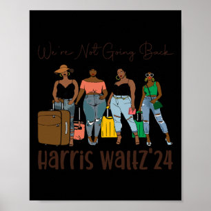 Gehen sie nicht zurück wie schwarze Frauen Kamala Poster