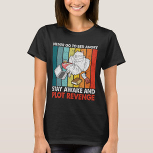 Gehen Sie nie betrunken wach und plotten Sie Rache T-Shirt