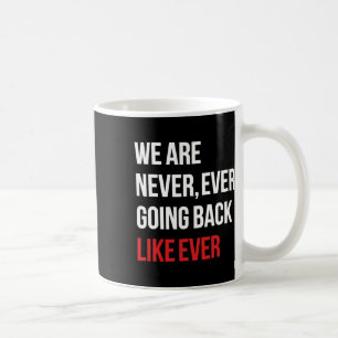 Gehen Sie nie wieder zurück wie je ein Feminist Kaffeetasse