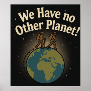 "Gehen Sie sanft - wir haben keinen anderen Planet Poster