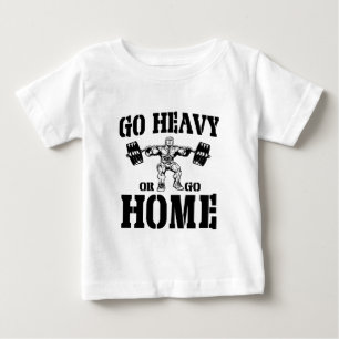 Gehen Sie schwer oder gehen Sie Baby T-shirt