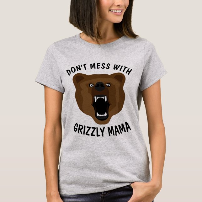 GEHEN SIE SICH NICHT MIT GRIZISTIG BEAR MAMA, MAMA T-Shirt (Vorderseite)