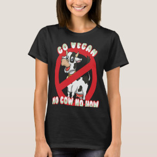 Gehen Sie Vegan keine Kuh, wie Tierschützer rechts T-Shirt