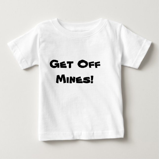 Gehen Sie von Bergwerken weg! Baby T-shirt (Vorderseite)