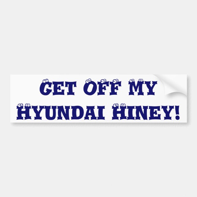 Gehen Sie von meinem Hyundai Hiney weg! Autoaufkleber (Vorne)