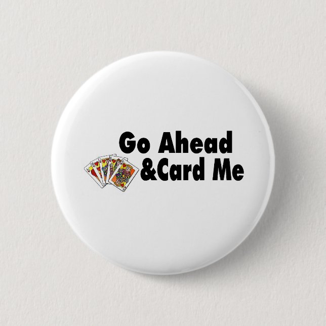 Gehen Sie voran u. kardieren Sie mich Button (Vorderseite)