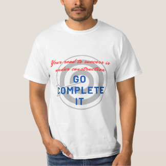 Gehen Sie zu Ende T-Shirt