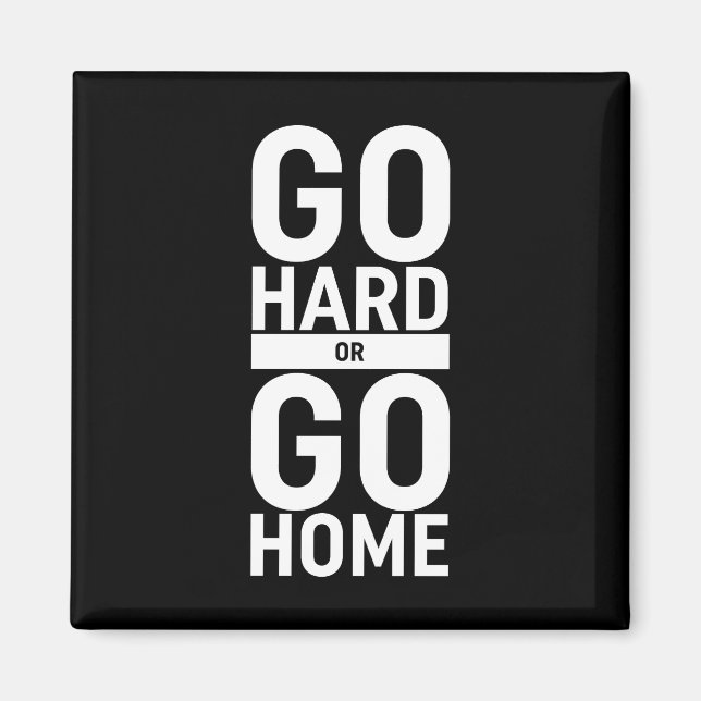 Gehen Sie zu "Hard" oder "Go"-Zuhause Magnet (Vorne)