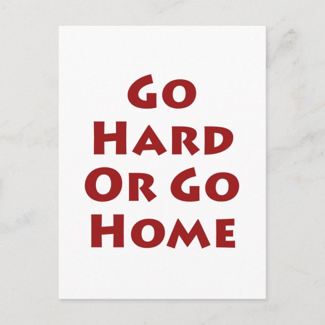 Gehen Sie zu "Hard" oder "Go"-Zuhause Postkarte (Vorderseite)