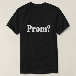 GEHEN SIE ZU PROM MIT MIR? PROMPOSAL SHIRT