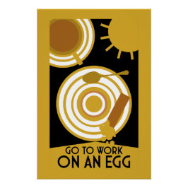 Gehen Sie zur Arbeit an einer Ei-Wall-Kunst Poster