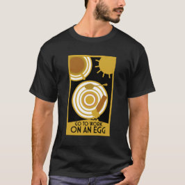 Gehen Sie zur Arbeit an einer Ei-Wall-Kunst T-Shirt