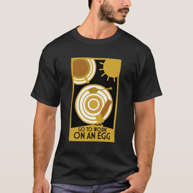 Gehen Sie zur Arbeit an einer Ei-Wall-Kunst T-Shirt (Vorderseite)