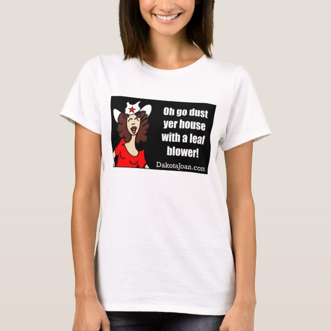 Gehen Staub-YER-Haus mit einem Laubsauger! T-Shirt (Vorderseite)